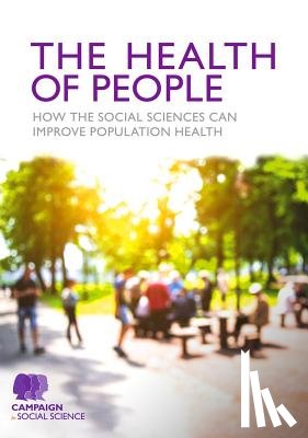 Campaign for Social Science - The Health of People: How the social sciences can improve population health