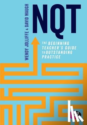 Jolliffe - NQT: The beginning teacher's guide to outstanding practice