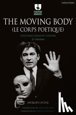 Lecoq, Jacques - The Moving Body (Le Corps Poetique)