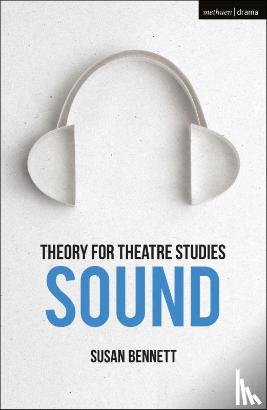 Bennett, Susan (University of Calgary - Theory for Theatre Studies: Sound