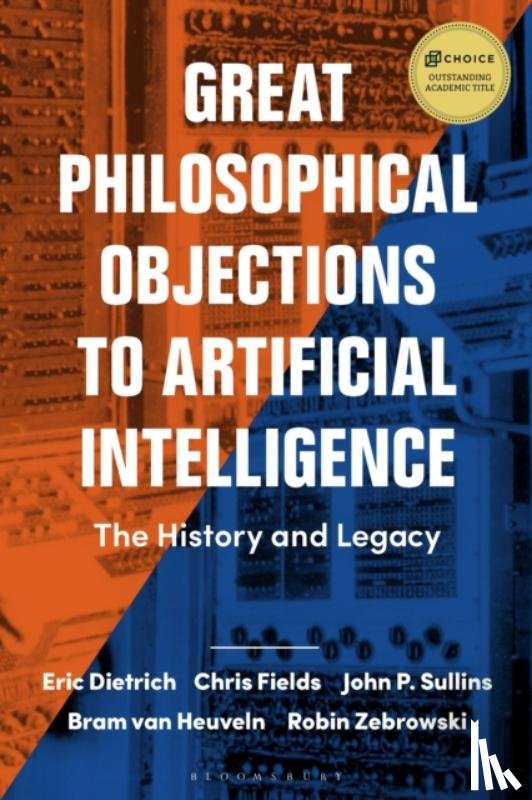 Dietrich, Eric (Binghamton University, Fields, Chris (Independent Scholar), Sullins, John P. (Sonoma State University, Heuveln, Bram Van (Rensselaer Polytechnic Institute - Great Philosophical Objections to Artificial Intelligence