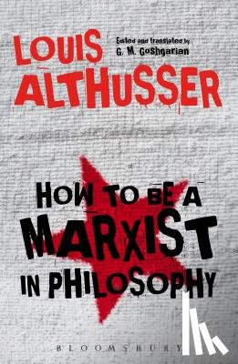 Althusser, Louis (16 October 1918 â€“ 22 October 1990) was a French Marxist philosopher.) - How to Be a Marxist in Philosophy