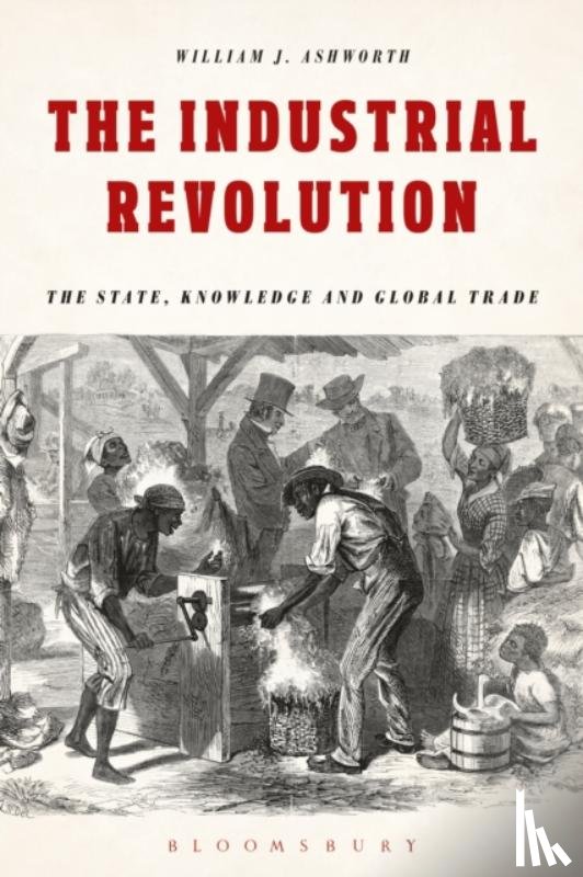 Ashworth, William J. (University of Liverpool - The Industrial Revolution