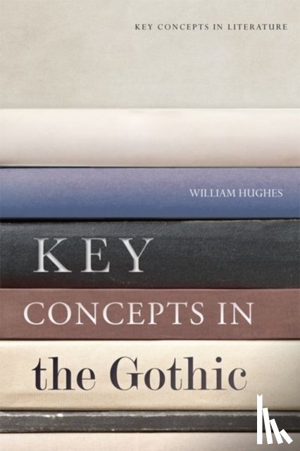 Hughes, William - Key Concepts in the Gothic