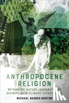 Norton, Michael Barnes - Anthropocene Religion