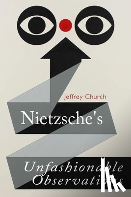 Church, Jeffrey (Associate Professor of Political Science - Nietzsche's Unfashionable Observations