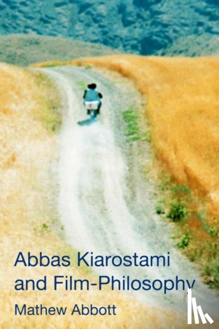 Abbott, Mathew - Abbas Kiarostami and Film-Philosophy