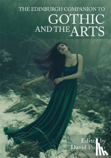  - The Edinburgh Companion to Gothic and the Arts