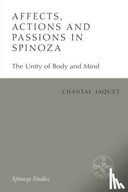 Jaquet, Chantal - Affects, Actions and Passions in Spinoza