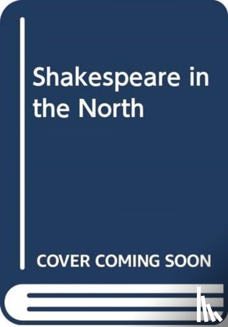  - Shakespeare in the North