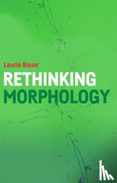Bauer, Laurie (Professor of Linguistics - Rethinking Morphology