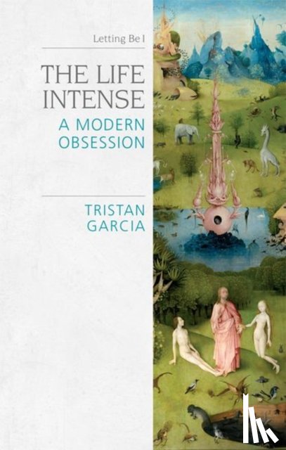 Garcia, Tristan (Professor of Philosophy - The Life Intense