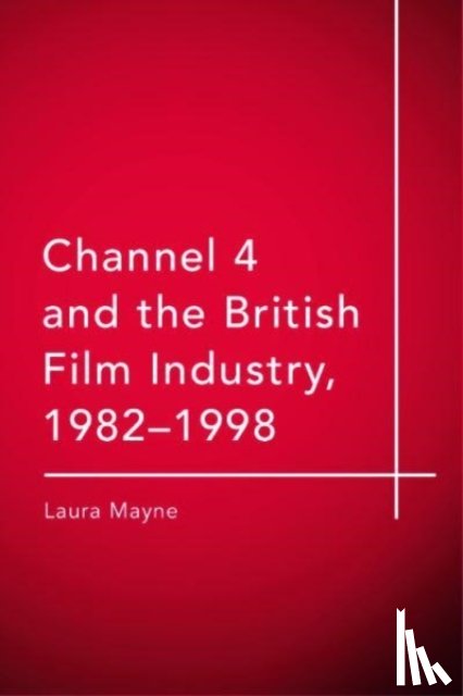 Mayne, Laura (Lecturer in Film and Media - Channel 4 and the British Film Industry, 1982-1998