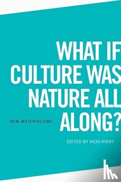 Kirby, Vicki - What If Culture Was Nature All Along?