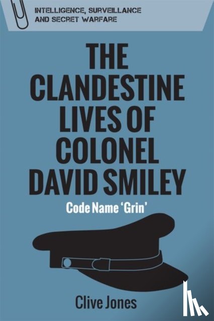 Jones, Clive - The Clandestine Lives of Colonel David Smiley