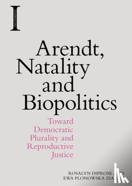 Diprose, Rosalyn (Professor Emeritus of Philosophy, Ziarek, Ewa Plonowska (Julian Park Professor of Comparative Literature - Arendt, Natality and Biopolitics