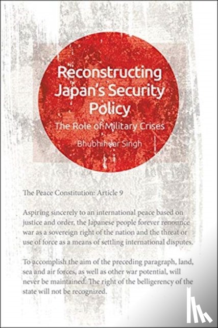 Singh, Bhubhindar - Reconstructing Japan's Security