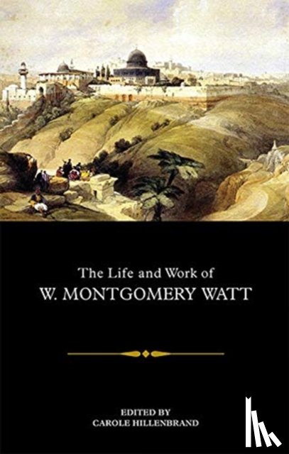  - The Life and Work of W. Montgomery Watt