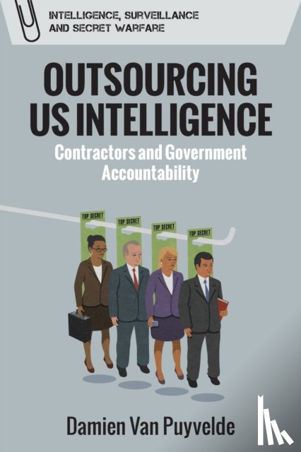Van Puyvelde, Damien (Lecturer in Intelligence and International Security - Outsourcing US Intelligence