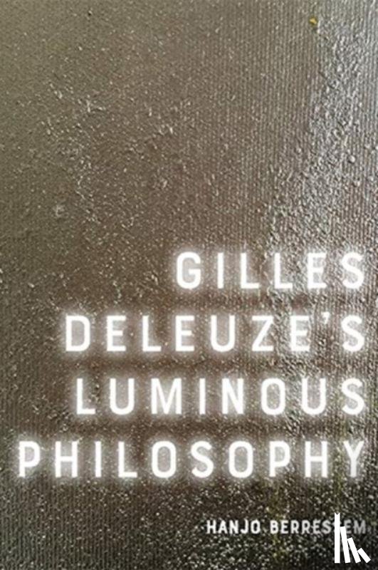 Berressem, Hanjo - Gilles Deleuze's Luminous Philosophy