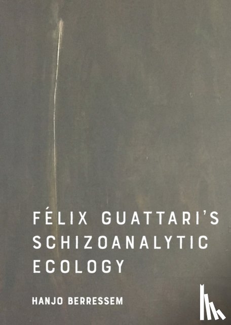 Berressem, Hanjo - Felix Guattari's Schizoanalytic Ecology