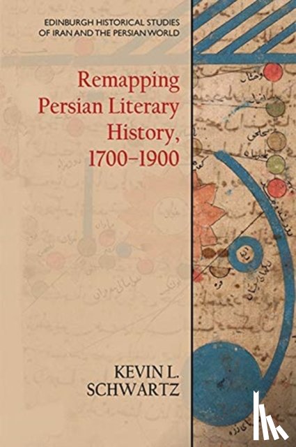 Schwartz, Kevin L. - Remapping Persian Literary History, 1700-1900