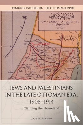 Fishman, Louis A. - Jews and Palestinians in the Late Ottoman Era, 1908-1914
