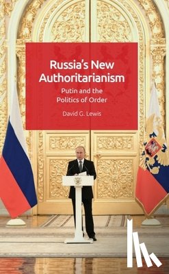Lewis, David G. - Russia'S New Authoritarianism
