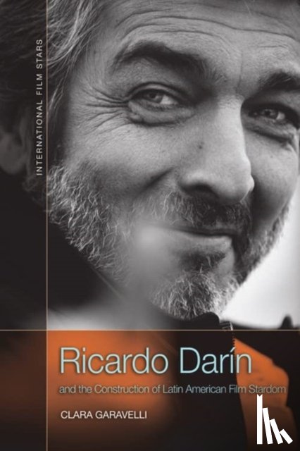 Garavelli, Clara (Director of Studies for Modern Languages and Associate Professor in Spanish and Latin American Studies - Ricardo Darin and the Construction of Latin American Film Stardom