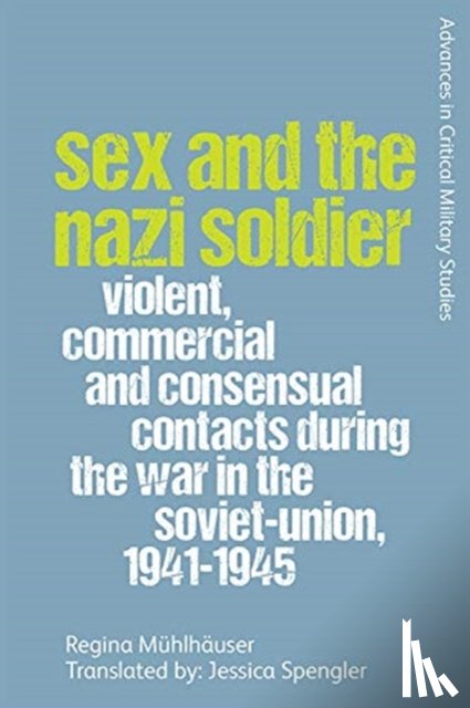 Muhlhauser, Regina - Sex and the Nazi Soldier
