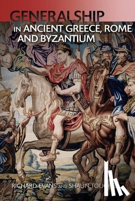  - Generalship in Ancient Greece, Rome and Byzantium