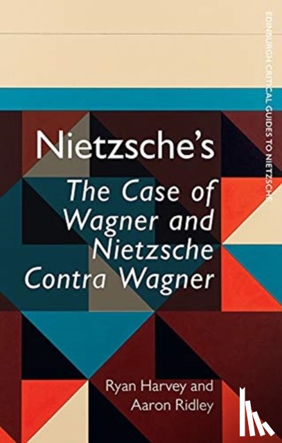 Harvey, Ryan, Ridley, Aaron - Nietzsche'S the Case of Wagner and Nietzsche Contra Wagner