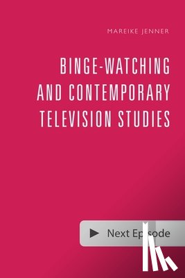  - Binge-Watching and Contemporary Television Studies