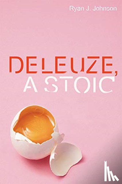 Johnson, Ryan J. - Deleuze, A Stoic