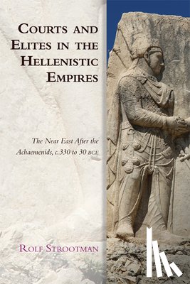 Strootman, Rolf - Courts and Elites in the Hellenistic Empires