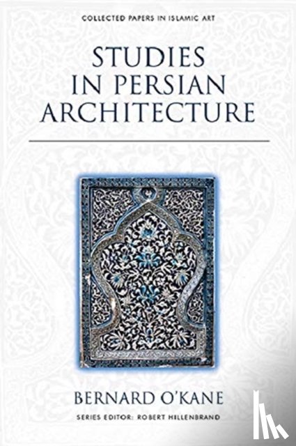 O'Kane, Bernard (Professor of Islamic Art and Architecture - Studies in Persian Architecture