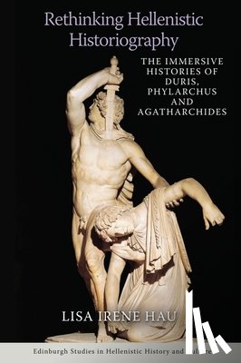 Lisa Irene Hau - Rethinking Hellenistic Historiography