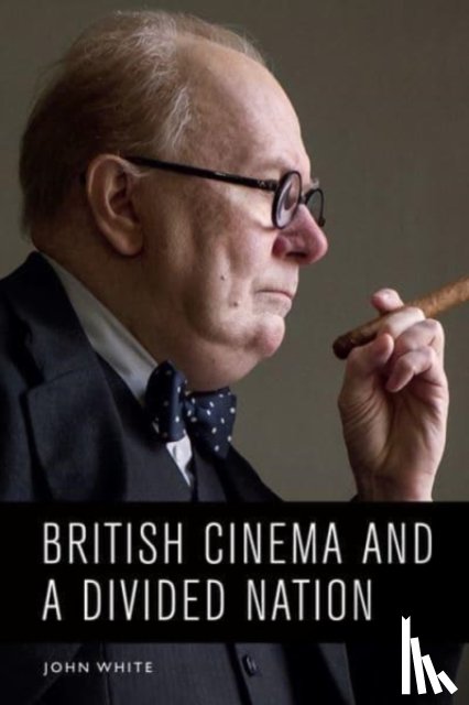 White, John - British Cinema and a Divided Nation