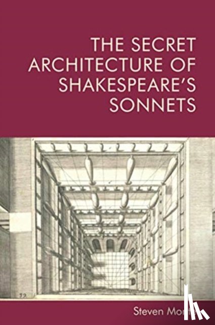Monte, Steven (Full Professor in the Department of English - The Secret Architecture of Shakespeare's Sonnets
