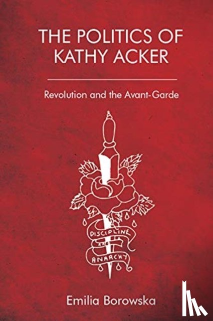 Borowska, Emilia - The Politics of Kathy Acker