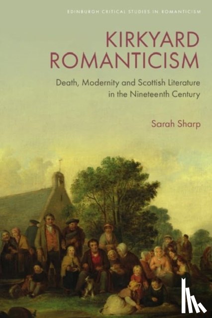 Sharp, Sarah (Lecturer in Scottish Literature - Kirkyard Romanticism
