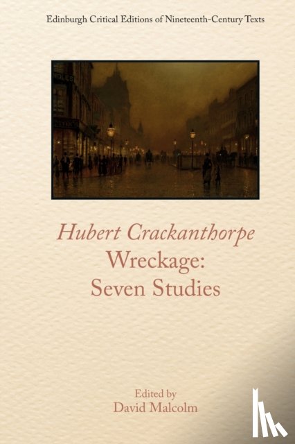  - Hubert Crackanthorpe, Wreckage: Seven Studies