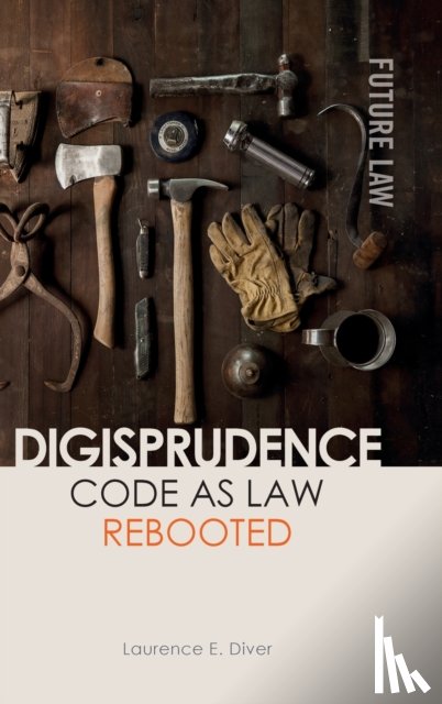 Diver, Laurence - Digisprudence: Code as Law Rebooted
