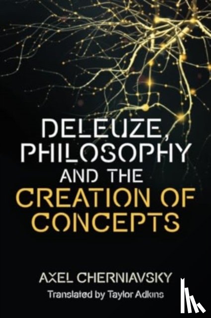 Cherniavsky, Axel (Professor of Contemporary Philosophy - Deleuze, Philosophy and the Creation of Concepts