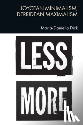 Dick, Maria-Daniella (Senior Lecturer in English Literature - Joycean Minimalism, Derridean Maximalism