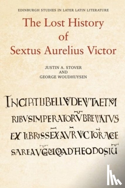 Stover, Justin, Woudhuysen, George - The Lost History of Sextus Aurelius Victor