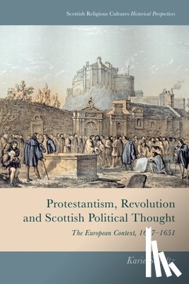 Karie Schultz - Protestantism, Revolution and Scottish Political Thought
