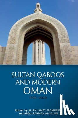  - Sultan Qaboos and Modern Oman, 1970 2020