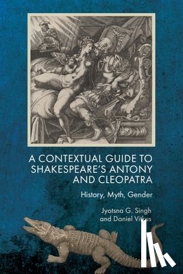 Singh, Jyotsna G. (Professor Emerita in the Department of English, Vitkus, Daniel (Professor and Rebeca Hickel Endowed Chair in Elizabethan Literature - A Contextual Guide to Shakespeare's Antony and Cleopatra