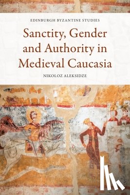Aleksidze, Nikoloz (Professor of the History of Religion and Political Thought - Sanctity, Gender and Authority in Medieval Caucasia